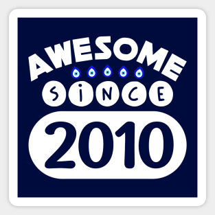 Awesome Since 2010 Magnet